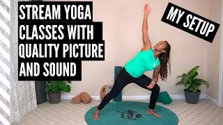 My Setup for Filming and Streaming Yoga Classes