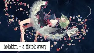 heiakim - a tiktok away ♪ ( Song Only )