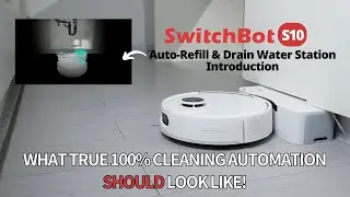 SwitchBot S10 | Auto-Refill & Drain, and what true 100% cleaning automation SHOULD look like. 👊🏻