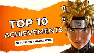 The Top 10 Achievements of Naruto