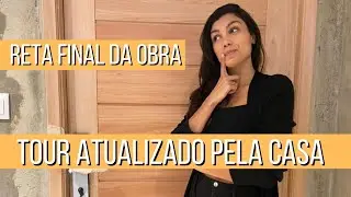 RETA FINAL DA OBRA! TOUR COMPLETO PELA REFORMA DA CASA ANTIGA