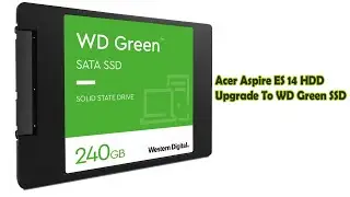 WD Green SSD 256GB Installed To Acer Aspire ES 14 | Laptop Repair