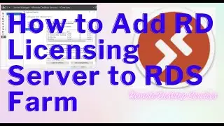 How to Add RD Licensing Server to RDS Farm