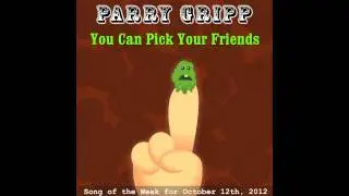 You Can Pick Your Friends - Parry Gripp