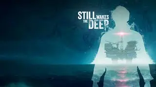 Still Wakes the Deep ➤ ИГРОФИЛЬМ. Полное прохождение с русскими субтитрами. 4К, 60 fps