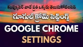 Explain Google Chrome Settings In Telugu
