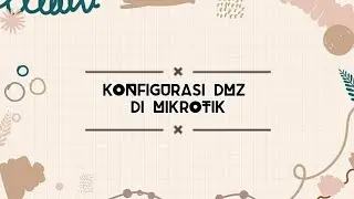 KONFIGURASI DMZ PADA MIKROTIK