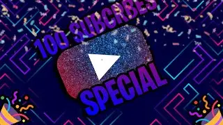 100 Subscriber SPECIAL VIDEO!