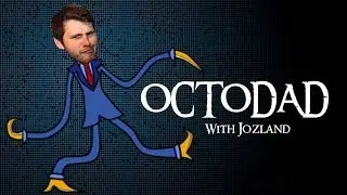 OCTODAD | PUSSY WHIPPED | PART 1 | JOZLAND | GAMEPLAY PLAYTHROUGH