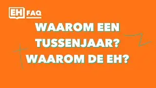 Waarom een tussenjaar? Waarom de EH?