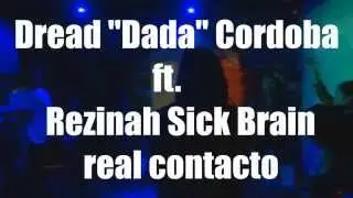 Dread Dada Cordoba ft Rezinah Sick Brain  ,real contacto in live