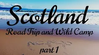Scotland NC500 Part 1: Beaches, Lochs, Mountain Hikes and Wild Camping