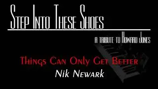Nik Newark - Things Can Only Get Better - Step into These Shoes - A Tribute to Howard Jones