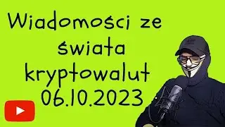 Wiadomości ze świata kryptowalut 06.10.2023