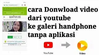 CARA DONWLOAD VIDEO DARI YOUTUBE KE GALERI HANDPHONE TANPA APLIKASI