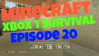 Minecraft Xbox 1 Survival Episode 20