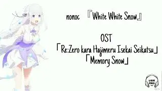 White White Snow - nonoc (Lirik dan Terjemahan) [OST Re;Zero OVA MEMORY SNOW]