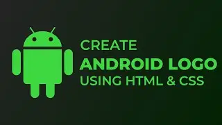 CREATE ANDROID LOGO USING HTML & CSS