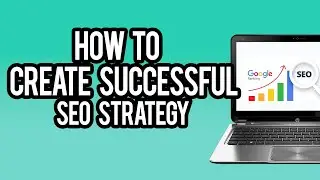 How to Create a Successful SEO Strategy for your E-commerce Website