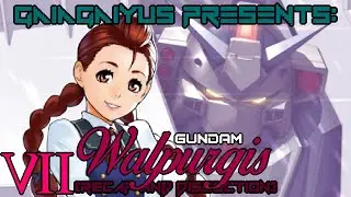 (The Story Of...) GUNDAM WALPURGIS #7.... They had THIS the WHOLE TIME?!..