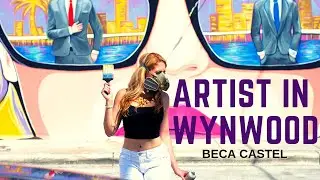 Artist in Wynwood: Beca Castel
