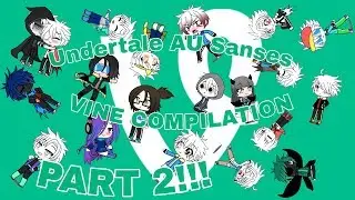 //Undertale AU Sanses Vine Compilation Part 2 w/ OC// ~13k Sub Special~