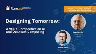 Back to School 6/6 | John Arrasjid and Stan Markov: A VCDX Perspective on AI and Quantum Computing