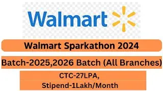 Walmart Sparkathon 2024 || Off Campus Hiring || 2025 and 2026 Batch Eligible || CTC-27LPA