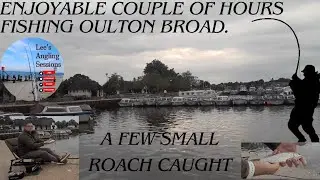 Enjoyable couple of hours fishing Oulton Broad.