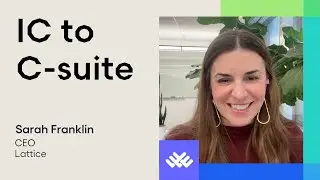 IC to C-suite with Sarah Franklin, CEO of Lattice | Next Gen Builders, Ep. 01