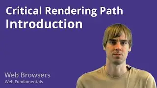 5.1 Web Browsers - Critical Rendering Path - Introduction