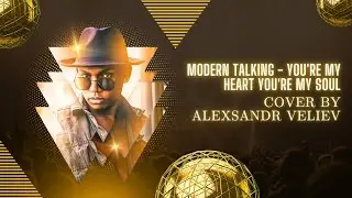 Modern Talking - You're my heart, You're my soul | cover by АLEXSANDR VELIEV