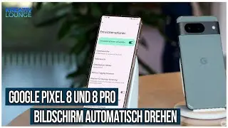Google Pixel 8 & 8 Pro  - Bildschirm automatisch drehen
