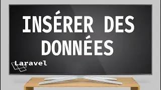 10/ INSÉRER DES DONNÉES - LARAVEL 5.5