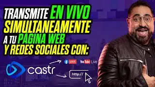 Transmite simultáneamente a tu página web y redes sociales con CASTR.IO