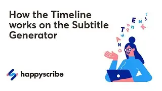 How the Timeline works on the Subtitle Generator