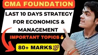 LAST 10 DAYS STRATEGY FOR ECONOMICS AND MANAGEMENT CMA FOUNDATION | CMA FOUNDATION EXAM DEC 2024