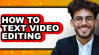 How to Text Video Editing (Only Way)