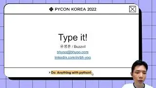 Type it!, 유병훈 - PyCon Korea 2022
