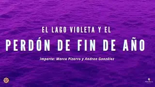 LAGO VIOLETA Y PERDÓN DE FIN DE AÑO