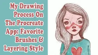 My Drawing Process On The Procreate App: Favorite Brushes & Layering Style
