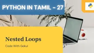 Nested Loops in Python | Python Crash Course in Tamil (pt-27)