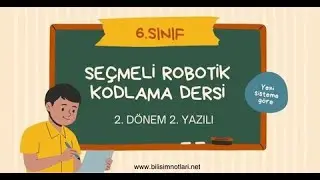 6.Sınıf Robotik Kodlama 2.Dönem 2.Yazılı ( Yeni Sisteme Göre)