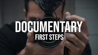How to Film a Documentary ALONE! First steps