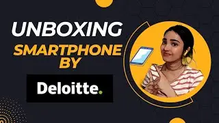 Deloitte Smartphone Programme 📱Unboxing