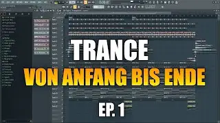 Trance Track von Anfang bis Ende produzieren | Ep. 1 Drop | FL Studio