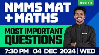 NMMS 2024 - MAT + Maths - Most Important Questions | Xylem Class 8