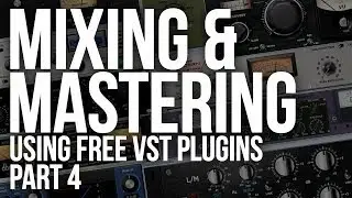 Mixing & mastering using free VST plugins - part 4