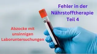 Fehler in der Nährstofftherapie Teil 4. Abzocke mit unsinnigen Laboruntersuchungen