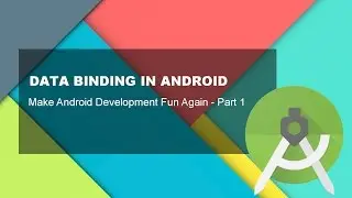 Data binding in Android. Make Android development fun again - Part 1